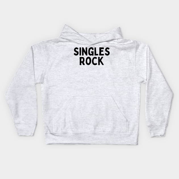 Singles Rock, Singles Awareness Day Kids Hoodie by DivShot 